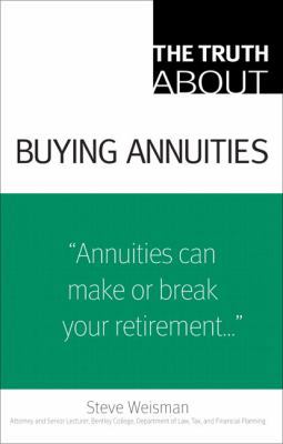 The Truth about Buying Annuities 0132353083 Book Cover