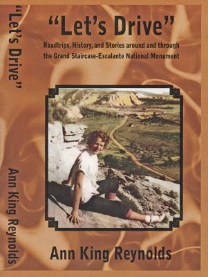 Paperback Let's Drive : Roadtrips, History, and Stories Around and Through the Grand Staircase-Escalante National Monument Book