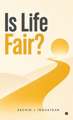 Is Life Fair?: The Perspective That Changes Eve... B0HF4ZCS6B Book Cover