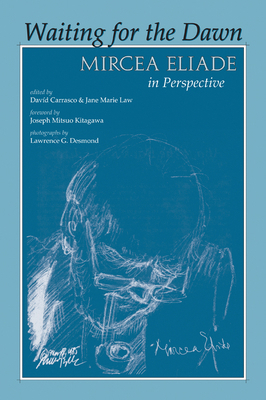 Waiting for the Dawn: Mircea Eliade in Perspective 0870812394 Book Cover