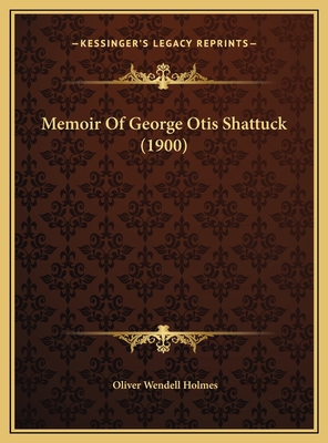 Memoir Of George Otis Shattuck (1900) 1169457622 Book Cover