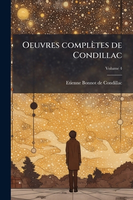 Oeuvres complètes de Condillac; Volume 4 [French] 1177341190 Book Cover
