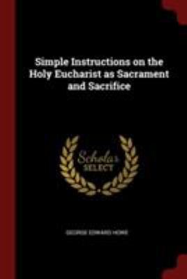 Simple Instructions on the Holy Eucharist as Sa... 1375976303 Book Cover