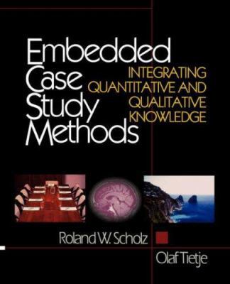 Embedded Case Study Methods: Integrating Quanti... 0761919465 Book Cover