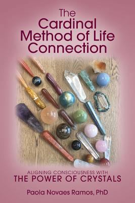The Cardinal Method of Life Connection: Alignin... 1548398179 Book Cover