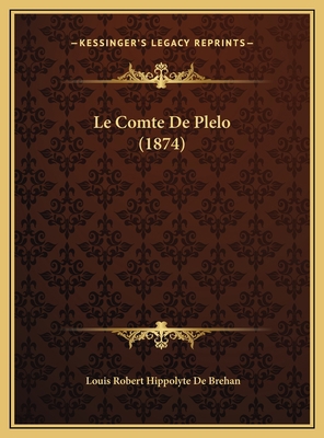 Le Comte De Plelo (1874) [French] 1169495699 Book Cover