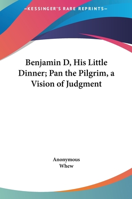 Benjamin D, His Little Dinner; Pan the Pilgrim,... 1161662359 Book Cover
