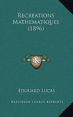 Recreations Mathematiques (1896) [French] 1168086884 Book Cover