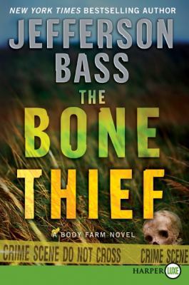 The Bone Thief: A Body Farm Novel [Large Print] 0061945684 Book Cover