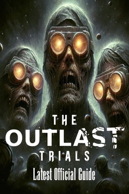 The Outlast Trials: Complete Guide: Tips, Trick... B0CXYFX47P Book Cover