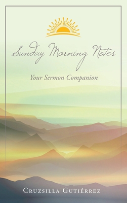 Sunday Morning Notes: Your Sermon Companion B0H9SP9Y8D Book Cover