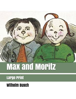 Max and Moritz: Large Print [German] 1698305362 Book Cover