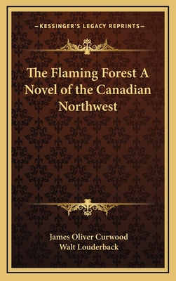 The Flaming Forest a Novel of the Canadian Nort... 1163339172 Book Cover