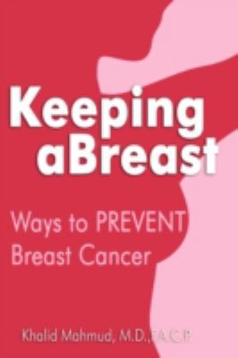 Keeping aBreast: Ways to PREVENT Breast Cancer 1606933132 Book Cover