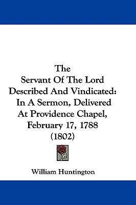 The Servant of the Lord Described and Vindicate... 1104582821 Book Cover