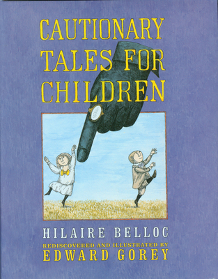 Cautionary Tales for Children 0151007152 Book Cover