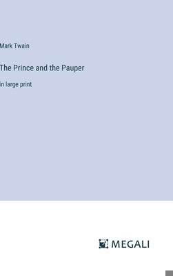 The Prince and the Pauper: in large print 3387013671 Book Cover