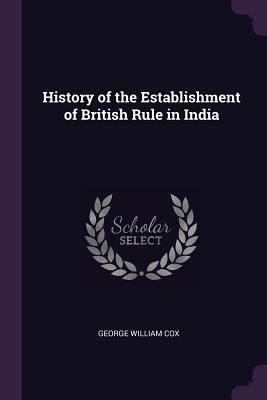 History of the Establishment of British Rule in... 1377518108 Book Cover
