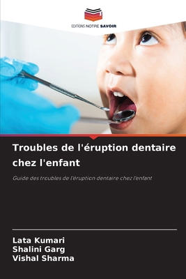 Troubles de l'éruption dentaire chez l'enfant [French] 6209090028 Book Cover