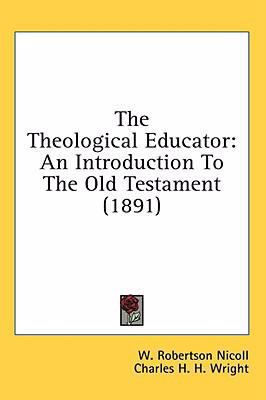 The Theological Educator: An Introduction To Th... 0548922381 Book Cover