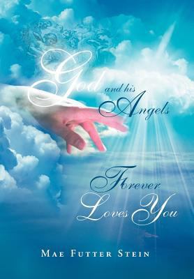 God and His Angels Forever Loves You 1469176688 Book Cover