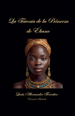 La Travesía de la Princesa de Ébano- Novela Ilu... [Spanish] B0DH33DS25 Book Cover