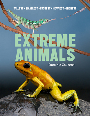 Extreme Animals: Tallest Smallest Fastest Heavi... 1921517344 Book Cover