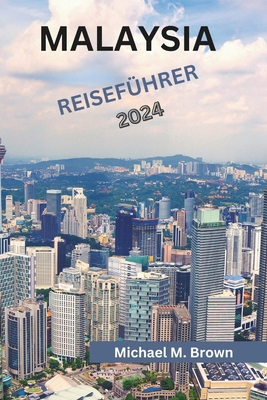 Malaysia Reiseführer 2024: Entdecken Sie Kultur... [German] B0D2221V2J Book Cover