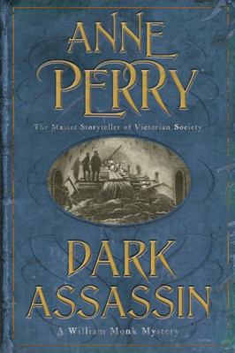 Dark Assassin (William Monk Mystery, Book 15): ... 075532059X Book Cover