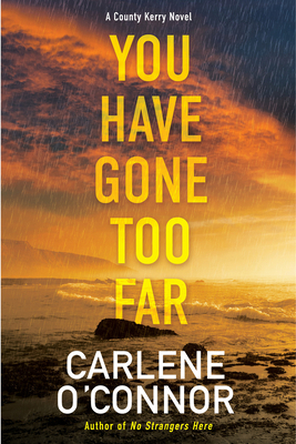 You Have Gone Too Far (A County Kerry Novel) 1496737598 Book Cover