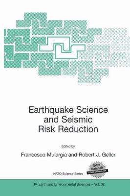 Earthquake Science and Seismic Risk Reduction 1402017782 Book Cover