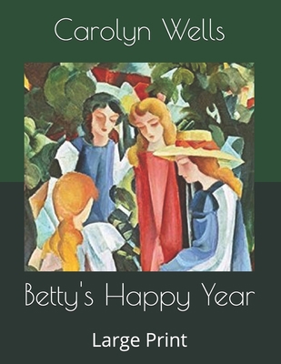 Betty's Happy Year: Large Print B085K8WB62 Book Cover