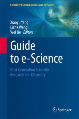 Guide to E-Science: Next Generation Scientific ... 1447126580 Book Cover