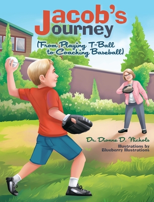 Jacob's Journey (From Playing T-Ball to Coachin... B0B7CDBY8J Book Cover