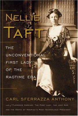 Nellie Taft: The Unconventional First Lady of t... 0060513829 Book Cover