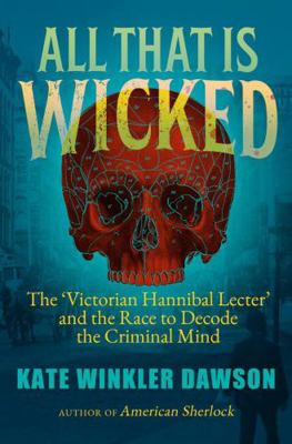 All That is Wicked: The 'Victorian Hannibal Lec... 178578949X Book Cover