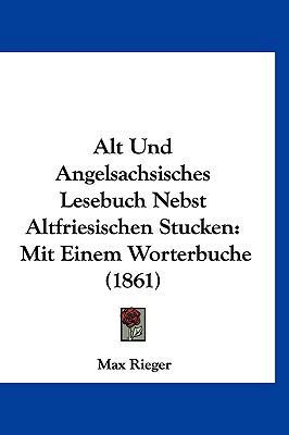 Alt Und Angelsachsisches Lesebuch Nebst Altfrie... [German] 1160956804 Book Cover