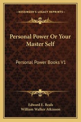 Personal Power Or Your Master Self: Personal Po... 1162915773 Book Cover