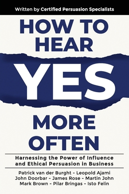 How to Hear YES More Often: Harnessing the Powe... 1923223240 Book Cover