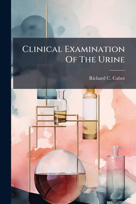 Clinical Examination of the Urine: A Critical S... 1246018543 Book Cover