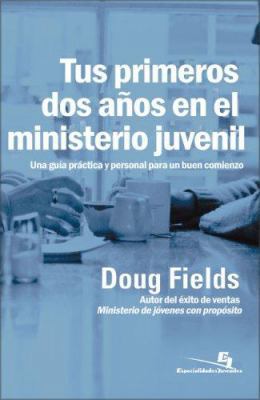 Tus Primeros Dos Anos en el Ministerio Juvenil:... [Spanish] 0829739408 Book Cover