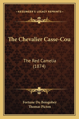 The Chevalier Casse-Cou: The Red Camelia (1874) 1165802198 Book Cover