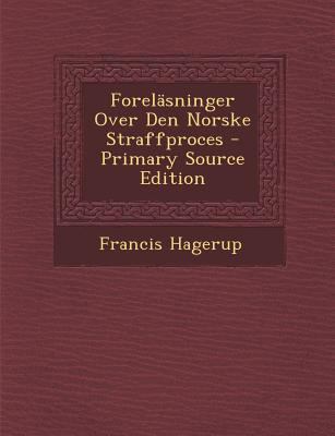 Forelasninger Over Den Norske Straffproces [Danish] 1294672991 Book Cover