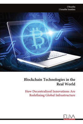 Blockchain Technologies in the Real World: How ... 9999326382 Book Cover