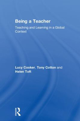 Being a Teacher: Teaching and Learning in a Glo... 1138207071 Book Cover