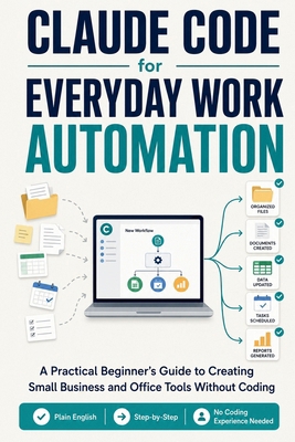 Claude Code for Everyday Work Automation: A Pra... B0GZNKLH6N Book Cover