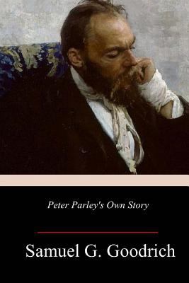 Peter Parley's Own Story 1983935875 Book Cover