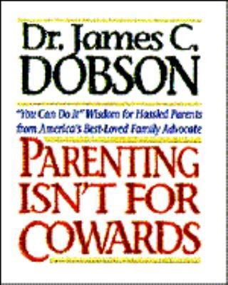 Parenting Isn't for Cowards 0849950910 Book Cover