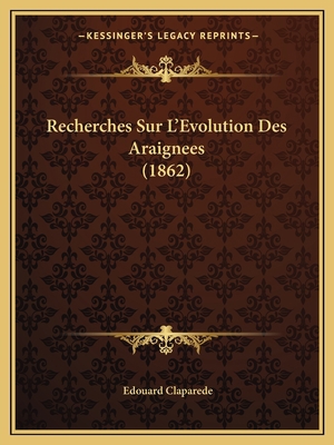Recherches Sur L'Evolution Des Araignees (1862) [French] 116746897X Book Cover