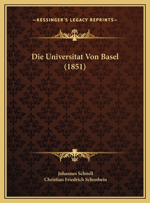 Die Universitat Von Basel (1851) [German] 1169558739 Book Cover